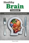 Image for Healthy Brain Cookbook : Quick and Delicious Recipes to Boost Brain Power and Health