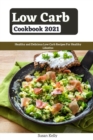 Image for Low Carb Cookbook 2021 : Healthy and Delicious Low Carb Recipes For Healthy Lifestyle
