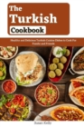 Image for The Turkish Cookbook : Healthy and Delicious Turkish Cuisine Dishes to Cook For Family and Friends