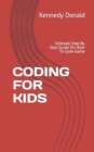 Image for Coding for Kids : Ultimate Step By Step Guide On How To Code Game