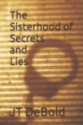 Image for The Sisterhood of Secrets and Lies