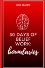 Image for 30 Days of Belief Work : Boundaries