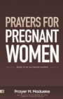 Image for Prayers for Pregnant Women : Praying for Your Child&#39;s Development: Body and Soul, Making Prayer the First and Best Response to Motherhood