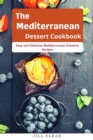 Image for The Mediterranean Dessert Cookbook : Easy and Delicious Mediterranean Desserts Recipes