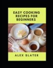 Image for Easy cooking recipes for beginners