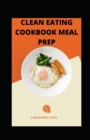 Image for Clean Eating Cookbook Meal Prep