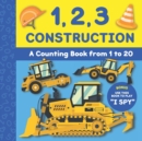 Image for 1, 2, 3 Construction : A counting book from 1 to 20 I Spy