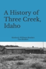 Image for A History of Three Creek, Idaho