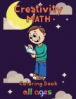 Image for Creativity Math coloring book all ages : 8.5&#39;&#39;x11&#39;&#39;/ math coloring book for kids