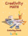 Image for Creativity Math coloring book boys : 8.5&#39;&#39;x11&#39;&#39;/ math coloring book for kids