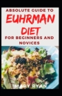 Image for Absolute Guide To Euhrman Diet For Beginners and Novices