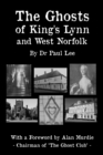 Image for The Ghosts of King&#39;s Lynn and West Norfolk