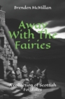 Image for Away With The Fairies : A collection of Scottish Folktales