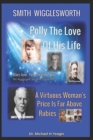 Image for Smith Wigglesworth Polly My True Love : A Virtuous Woman&#39;s Price Is Far Above Rubies