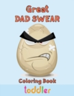 Image for Great Dad Swear Coloring Book Toddler : 8.5&#39;&#39;x11&#39;&#39;/ Dad Swear Coloring Book