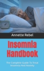 Image for Insomnia Handbook : The Complete Guide To Treat Insomnia And Anxiety