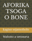 Image for Aforika Tsoga O Bone : Maboko a setswana
