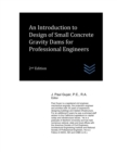 Image for An Introduction to Design of Small Concrete Gravity Dams for Professional Engineers