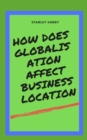 Image for How does Globalisation affect business location