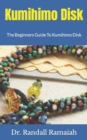 Image for Kumihimo Disk : The Beginners Guide To Kumihimo Disk
