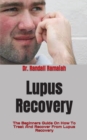 Image for Lupus Recovery : The Beginners Guide On How To Treat And Recover From Lupus Recovery