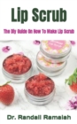 Image for Lip Scrub : The Diy Guide On How To Make Lip Scrub