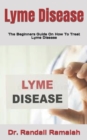 Image for Lyme Disease : The Beginners Guide On How To Treat Lyme Disease