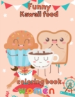 Image for Funny Kawaii Food Coloring Book Women : 8.5&#39;&#39;x11&#39;&#39;/kawaii food coloring book