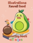 Image for Illustrations Kawaii Food Coloring Book All ages : 8.5&#39;&#39;x11&#39;&#39;/kawaii food coloring book