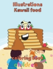 Image for Illustrations Kawaii Food Coloring Book Children : 8.5&#39;&#39;x11&#39;&#39;/kawaii food coloring book