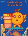 Image for Illustrations Kawaii Food Coloring Book Kids : 8.5&#39;&#39;x11&#39;&#39;/kawaii food coloring book