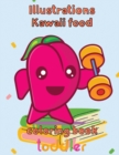 Image for Illustrations Kawaii Food Coloring Book Toddler : 8.5&#39;&#39;x11&#39;&#39;/kawaii food coloring book