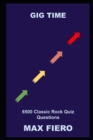 Image for Gig Time : 6500 Classic Rock Quiz Questions