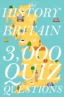 Image for The History of Britain in 3,000 Quiz Questions