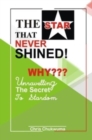 Image for The Star That Never Shined Why : Unravelling the secret to stardom