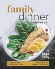 Image for Family Dinner Recipes Cookbook : Families That Cook Together Enjoy Great Meals Together