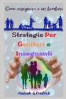 Image for Strategie Per Genitori E Insegnanti : Come insegnare a un bambino