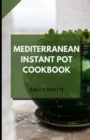 Image for Mediterranean Instant Pot Cookbook