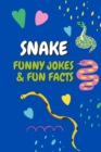 Image for Snake Jokes &amp; Fun Facts : Funny Jokes for Kids