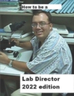 Image for How To Be A Lab Director 2022 edition