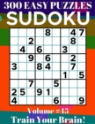 Image for Sudoku : 300 Easy Puzzles Volume 45 - Train Your Brain!