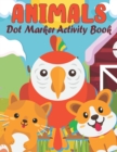Image for Animals Dot Marker Activity Book : Animals To Color In Draw, Activity Book For Boys &amp; Girls