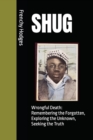 Image for Shug : Wrongful Death: Remembering the Forgotten, Exploring the Unknown, Seeking the Truth