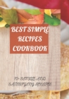 Image for Best Simple Recipes Cookbook : 70+ Simlle and Satisfying Recipes