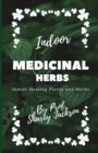 Image for Indoor Medicinal Herbs : Indoor Healing Herbs and Plants