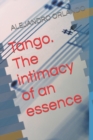 Image for Tango. The intimacy of an essence