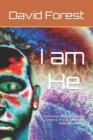 Image for I am He. : Psychiatry&#39;s Messiah and the Celebrity End of Times Plot. Extended edition.