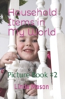 Image for Household Items in My World : Picture Book #2