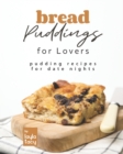 Image for Bread Puddings for Lovers : Pudding Recipes for Date Nights