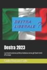 Image for Destra 2023 : La ricostruzione politica italiana verso gli Stati Uniti d&#39;Europa